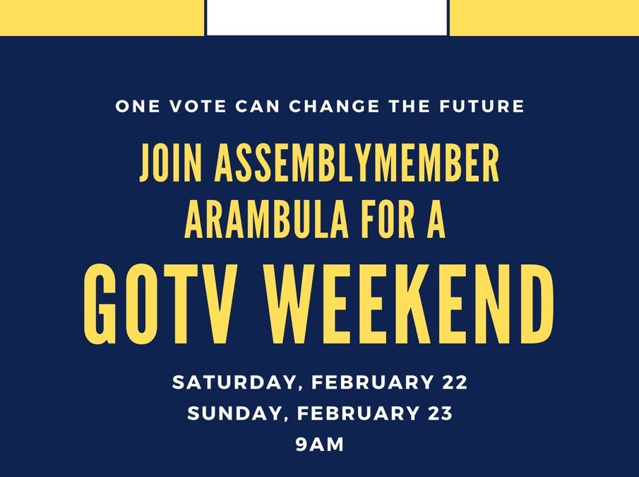 Join Assembly Member Arambula for a GOTV Weekend Sat. & Sun. Feb 22 & 23