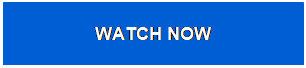 Text Box: WATCH NOW